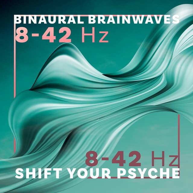 8-42 Hz Binaural Brainwaves: Shift Your Psyche into Transcendental State of Consciousness - Improve Concentration Music Oasis