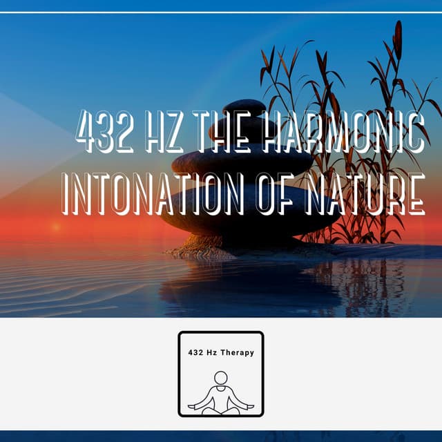 432 Hz the Harmonic Intonation of Nature - 432 Hz Therapy