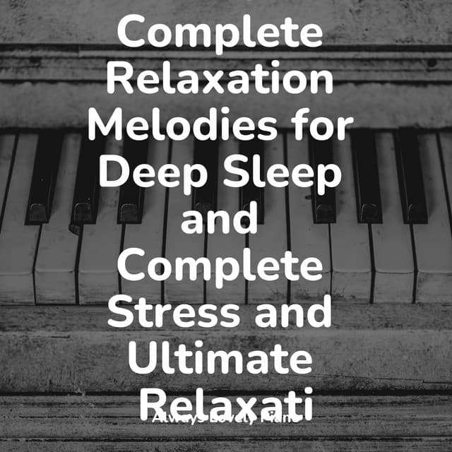 The Complete Relaxation Melodies for Deep Sleep and Complete Stress and Ultimate Relaxati - Chillout Cafe Music