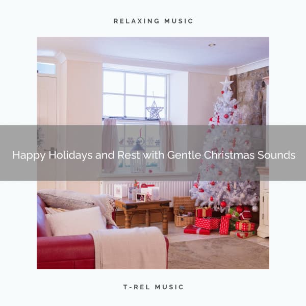Happy Holidays and Rest with Gentle Christmas Sounds - Christmas Moods