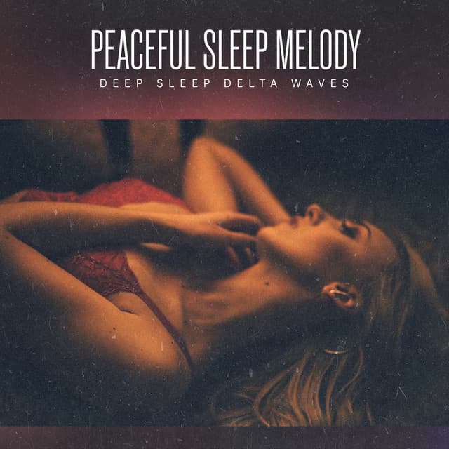 Peaceful Sleep Melody - Deep Sleep Delta Waves