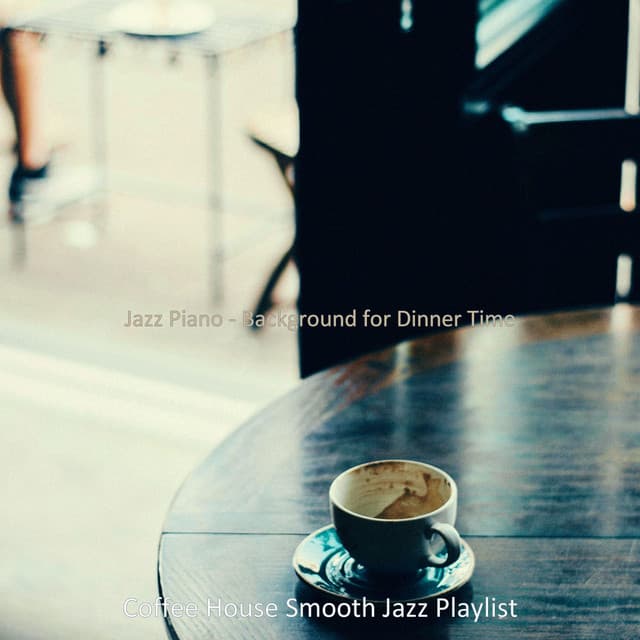 Jazz Piano - Background for Dinner Time - Coffee House Smooth Jazz Playlist