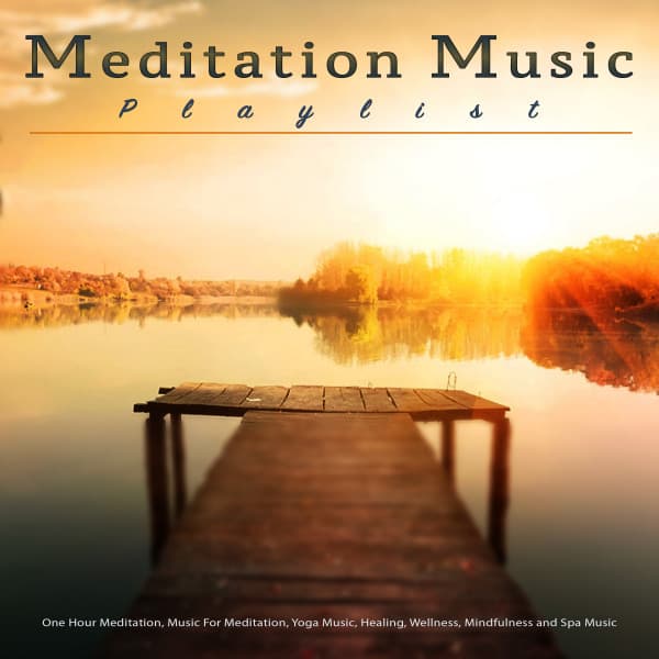 Meditation Music Playlist: One Hour Meditation, Music For Meditation, Yoga Music, Healing, Wellness, Mindfulness and Spa Music - Meditation