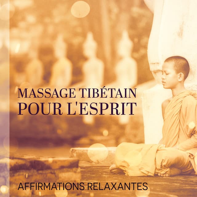 Massage tibétain pour l'esprit: Affirmations relaxantes - Buddhist méditation académie