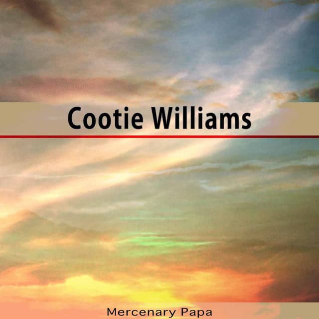 Mercenary Papa - Cootie Williams
