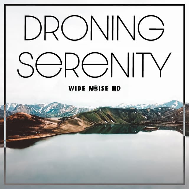 Droning Serenity - Wide Noise HD