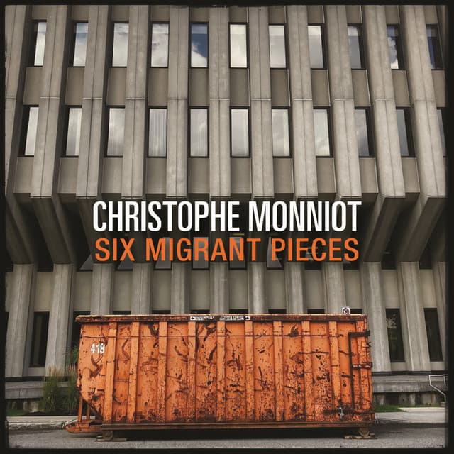 Six Migrant Pieces - Christophe Monniot