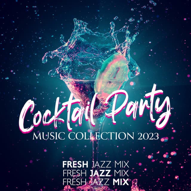 Cocktail Party Music Collection 2023: Fresh Jazz Mix - Cocktail Party Music Collection