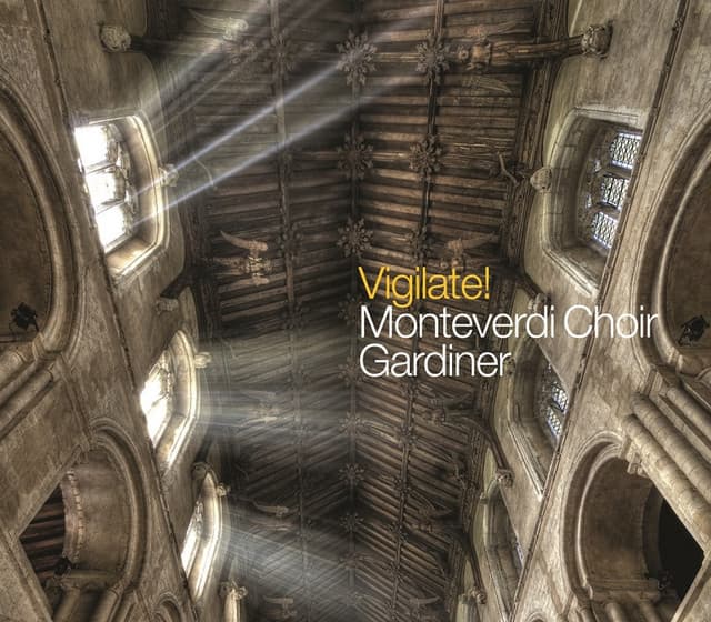 Vigilate! - The Monteverdi Choir