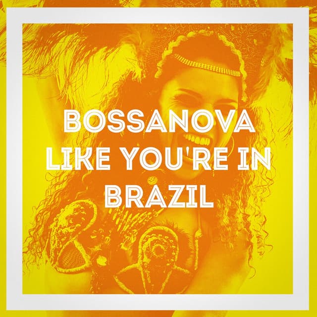 Bossanova Like You're in Brazil - Bossa Nova All-Star Ensemble
