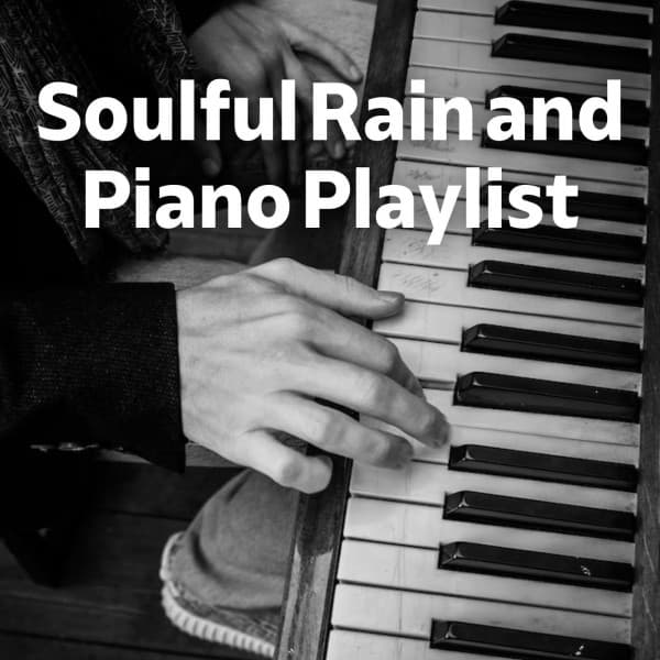 Soulful Rain and Piano Playlist - Soft Sunday Morning Music