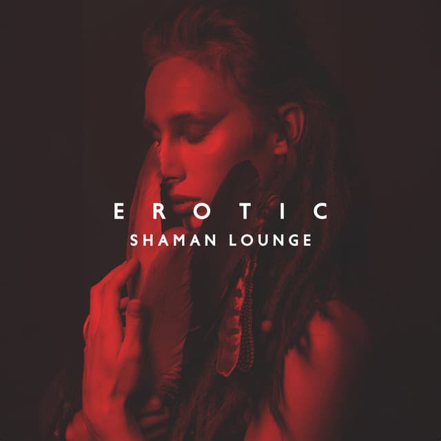 Erotic Shaman Lounge: Hz Seduction - Slow Sex Music