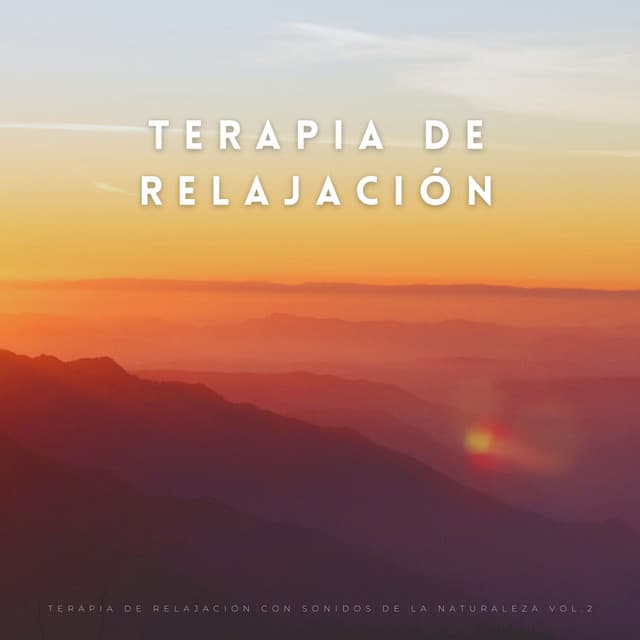 Terapia De Relajación Con Sonidos De La Naturaleza Vol.2 - La naturaleza