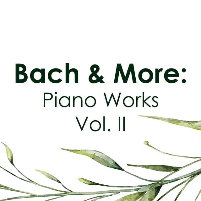 "'Bach & More": Piano Works Vol. II - Johann Sebastian Bach