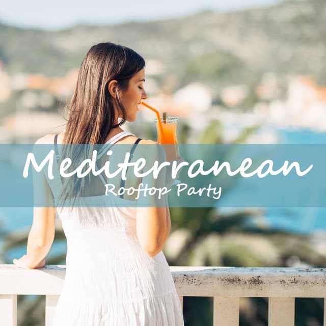 Mediterranean Rooftop Party: Outdoor Sweet Cocktails And Drinks - Drink Bar Chillout Music