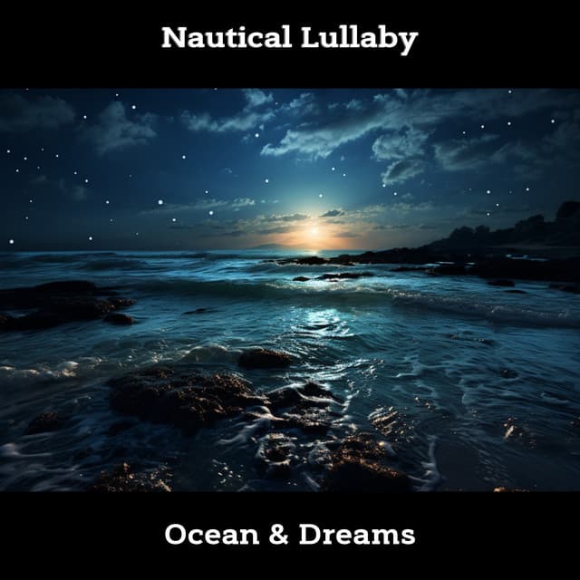 Nautical Lullaby: Ocean & Dreams - Nature!