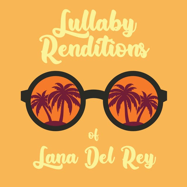 Lullaby Renditions of Lana Del Rey - Lullaby Players