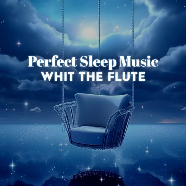 Perfect Sleep Music Whit The Flute - BFAM Producers