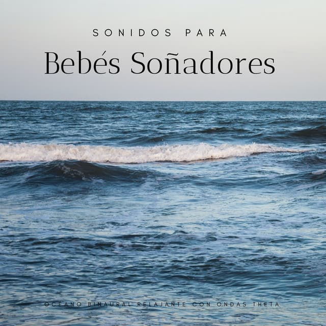 Sonidos Para Bebés Soñadores: Océano Binaural Relajante Con Ondas Theta - Paisajes Binaurales