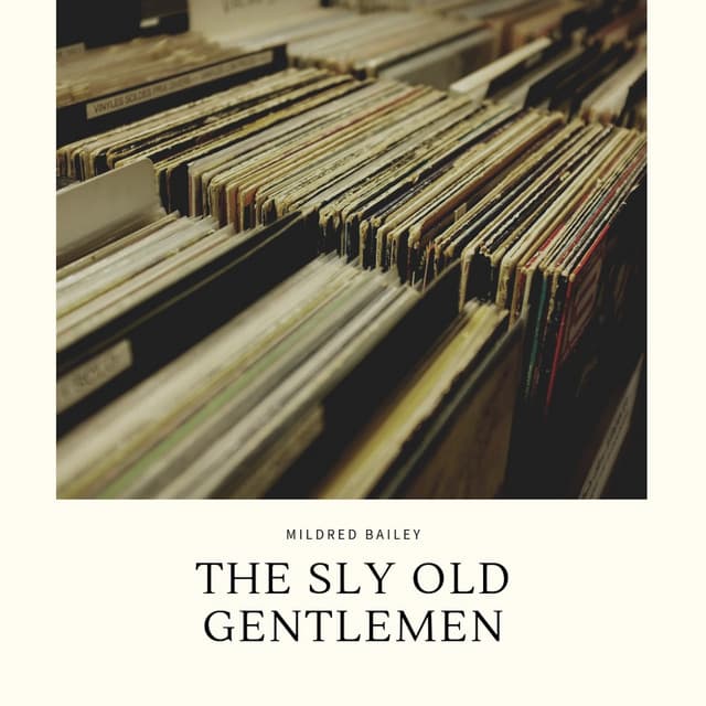 The Sly Old Gentlemen - Mildred Bailey