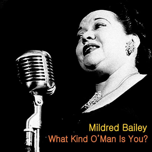 What Kind O'Man Is You? - Mildred Bailey