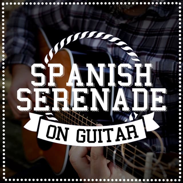 Spanish Serenade on Guitar - Guitarra Española, Spanish Guitar