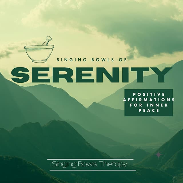 Singing Bowls of Serenity: Positive Affirmations for Inner Peace - Singing Bowls Therapy