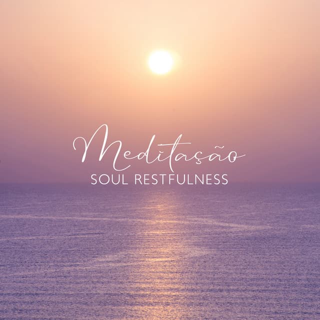 Meditação: Soul Restfulness, Equilibre sua Mente e seu Corpo, Música Aconchegante - Academia de Relaxamento Espiritual