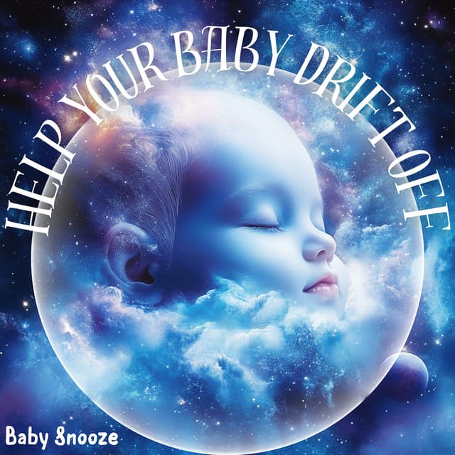 Help Your Baby Drift Off - Baby Snooze