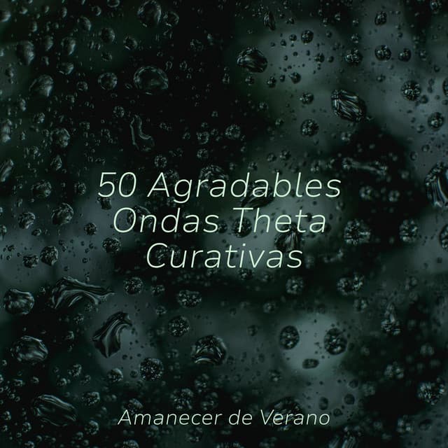 50 Agradables Ondas Theta Curativas - Sonidos de la Naturaleza Relax