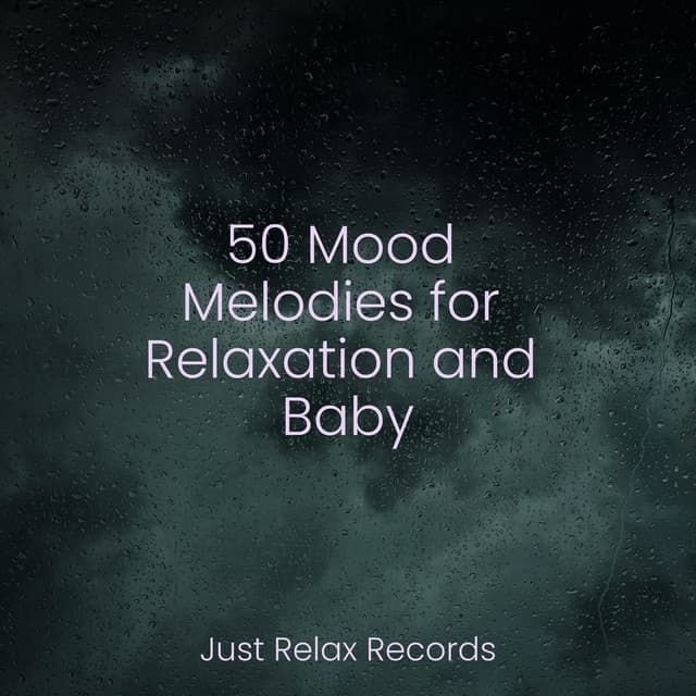 50 Mood Melodies for Relaxation and Baby - Relaxation