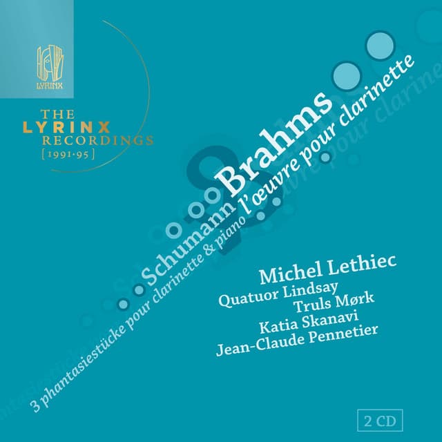 The Lyrinx Recordings : Brahms: Complete works for clarinet – Schumann: 3 Fantasiestücke Op. 73 - Johannes Brahms