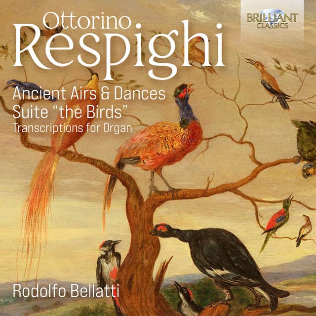 Respighi: Ancient Airs & Dances & Suite "The Birds" Transcriptions for Organ - Ottorino Respighi