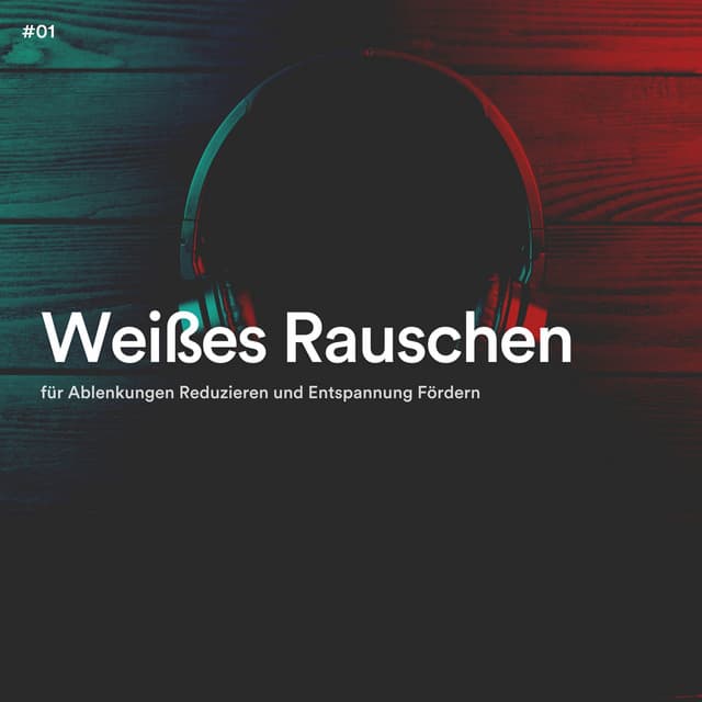 #01 Weißes Rauschen für Ablenkungen Reduzieren und Entspannung Fördern - Weißes Rauschen