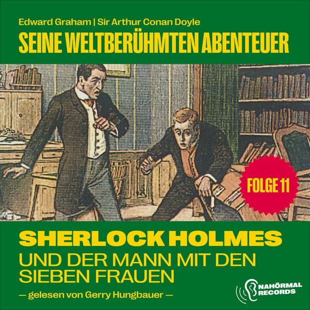 Sherlock Holmes und der Mann mit den sieben Frauen - Sherlock Holmes - Seine weltberühmten Abenteuer