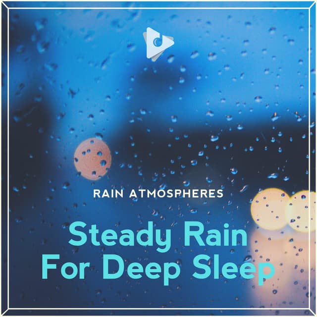 Steady Rain For Deep Sleep - Rain for Deep Sleep