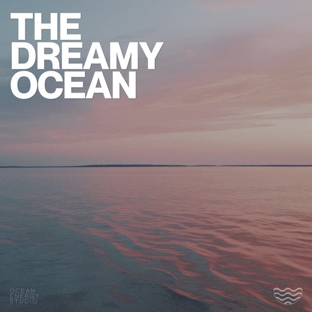 The Dreamy Ocean - Sea of Waves