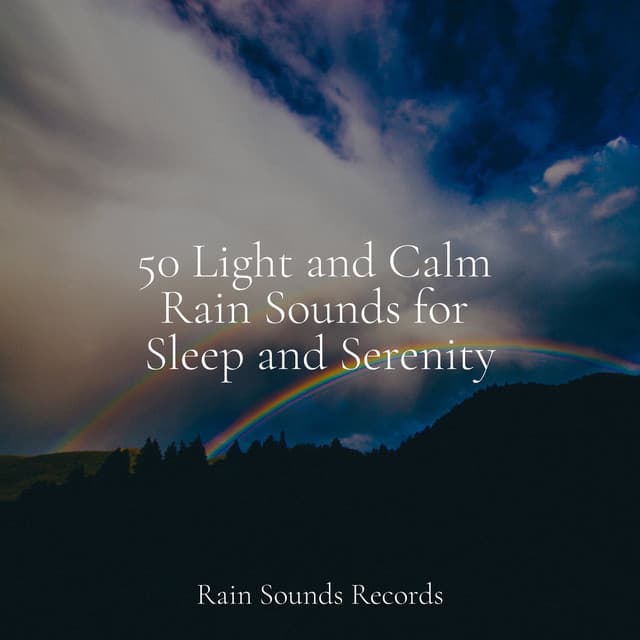 50 Light and Calm Rain Sounds for Sleep and Serenity - Relaxing Music