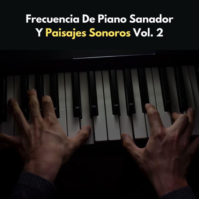 Frecuencia De Piano Sanador Y Paisajes Sonoros Vol. 2 - Colección definitiva de pianos de jazz