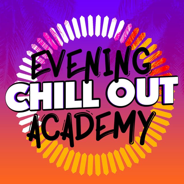 Evening Chill out Academy - Evening Chill Out Music Academny