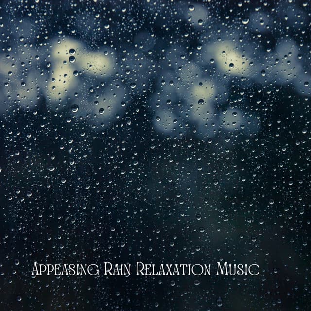 Appeasing Rain Relaxation Music - The Natural Healing