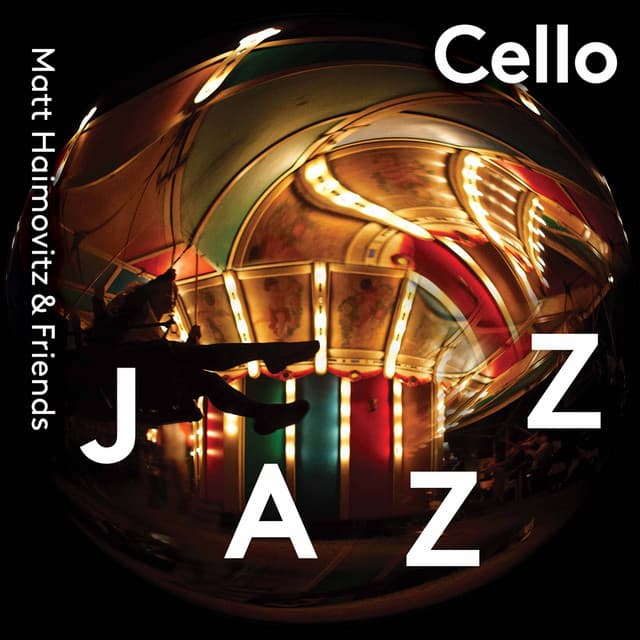 Cello Jazz - Matt Haimovitz