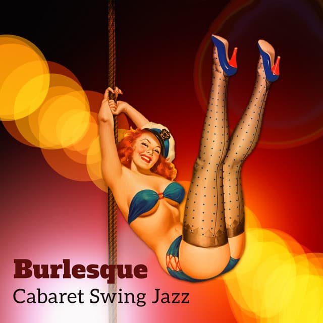 Burlesque – Cabaret Swing Jazz: Glamorous Festival, Entertaining Lounge, New Orleans Vibes - Ultimate Instrumental Jazz Collective