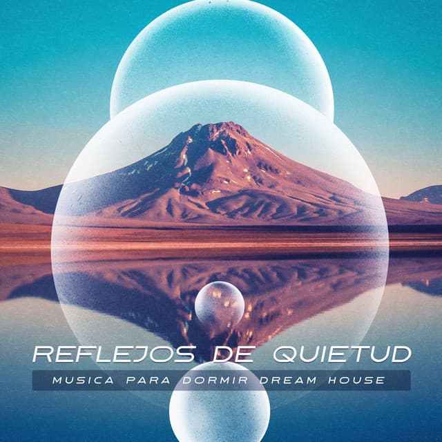 Reflejos de Quietud - Musica para Dormir Dream House