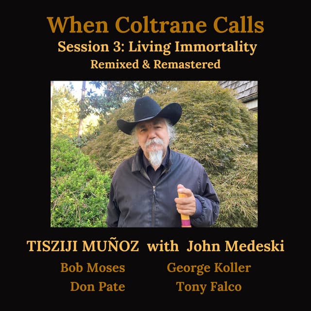 When Coltrane Calls Session 3: Living Immortality - Tisziji Munoz