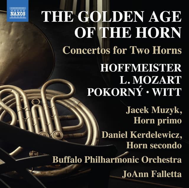 The Golden Age of the Horn: Concertos for 2 Horns - Friedrich Witt