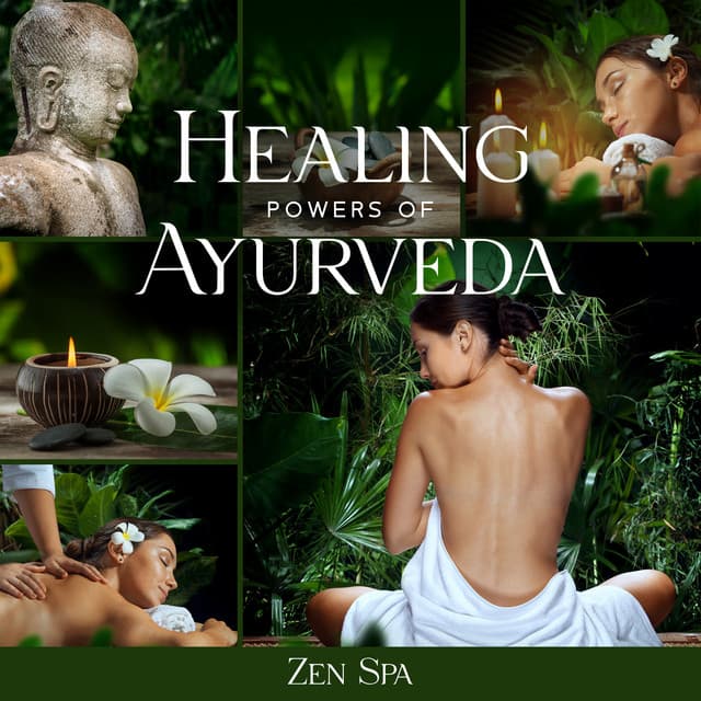 Healing Powers of Ayurveda: Zen Spa Music, Relaxing Sounds of Nature for Massage - Ayurveda Zen