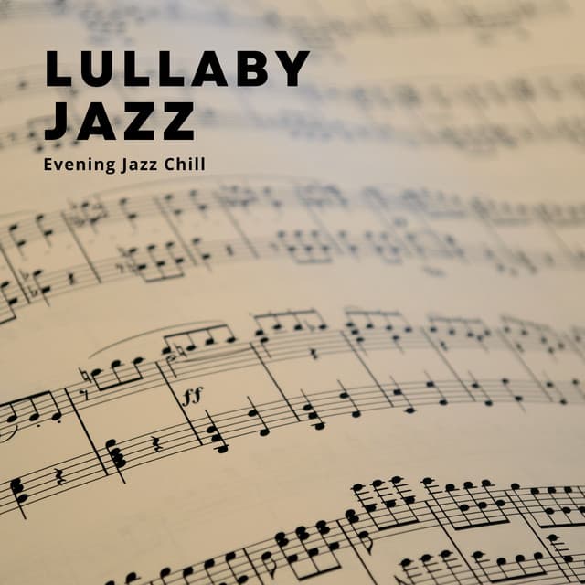 Lullaby Jazz: Jazz for Sleep - Evening Jazz Chill