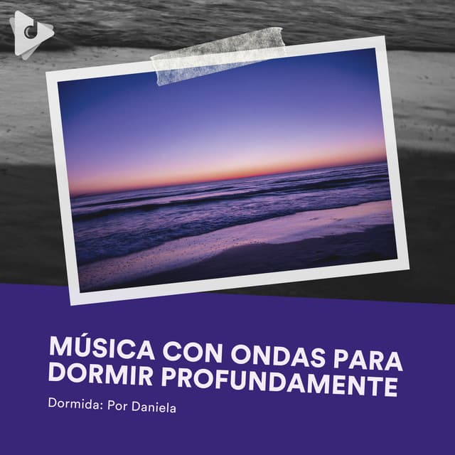 Música con Ondas para Dormir Profundamente - Dormida: Por Daniela