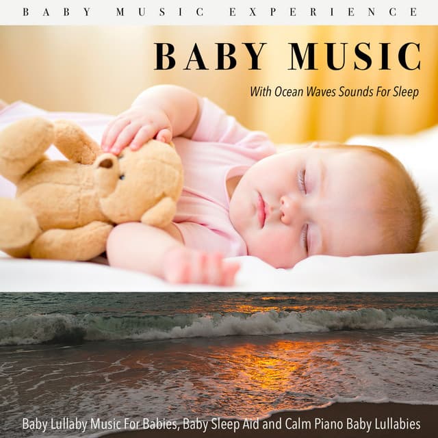 Baby Music with Ocean Waves Sounds for Sleep, Baby Lullaby Music for Babies, Baby Sleep Aid and Calm Piano Baby Lullabies - Baby Music Experience